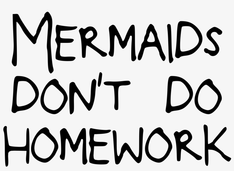 Mermaids Don T Do Homework Png Free Transparent Png Download Pngkey - the gallery for dope logo tumblr roblox transparent t