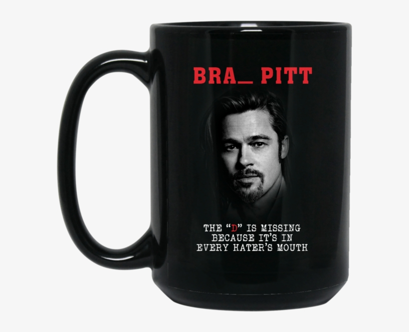 The D Is Missing Mug Brad Pitt Coffee Mug Tea Mug The - Mug - Free ...
