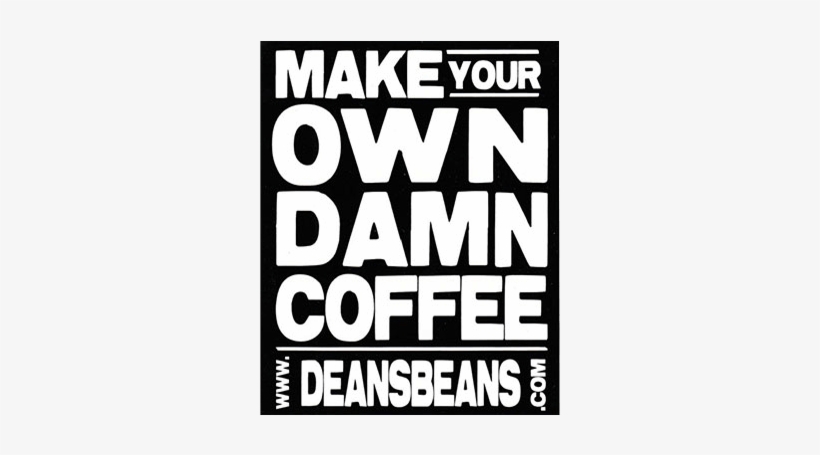 "make Your Own Damn Coffee" Bumper Sticker - Get Your Own Coffee, transparent png #2336847