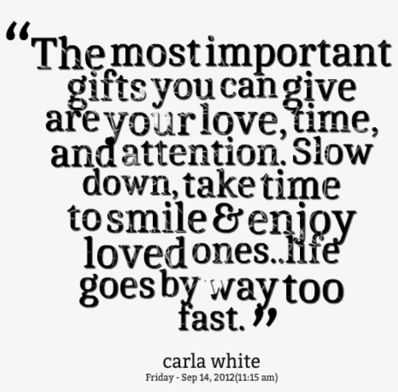 The Most Important Gifts You Can Give Are Your Love, - Sometimes You Want To Give Up Quotes, transparent png #2566059