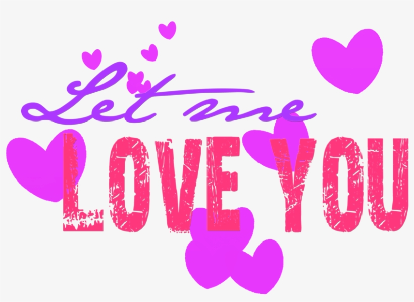 Posted By Rumi Bumrah At - Let Me Love You Png, transparent png #2571045