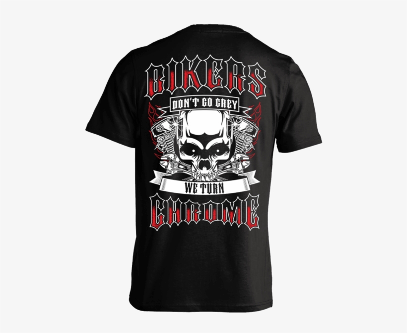 T Shirt Bikers Don T Go Grey We Turn Chrome Flames - Fuck Your Gun Free Zone Grunt Style, transparent png #3049964