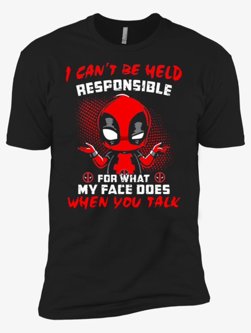 Deadpool I Can't Be Held Responsible For What My Face - Best T Shirt 2018, transparent png #3251710