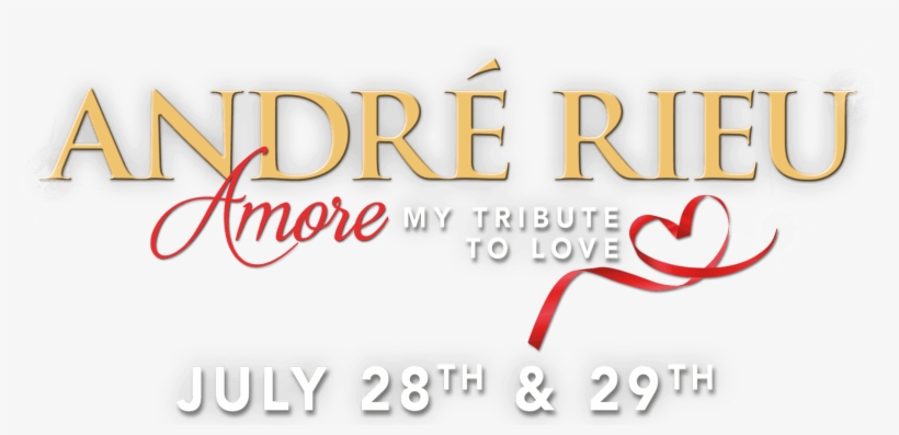 Amore My Tribute To Love Andre Rieu Amore My Tribute To Love Free Transparent Png Download Pngkey