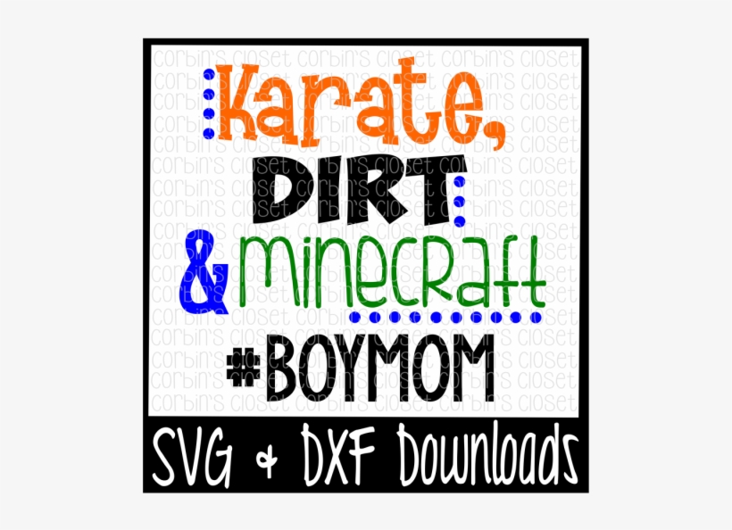 Download Free Boy Mom Svg Karate Dirt And Minecraft Poster Free Transparent Png Download Pngkey