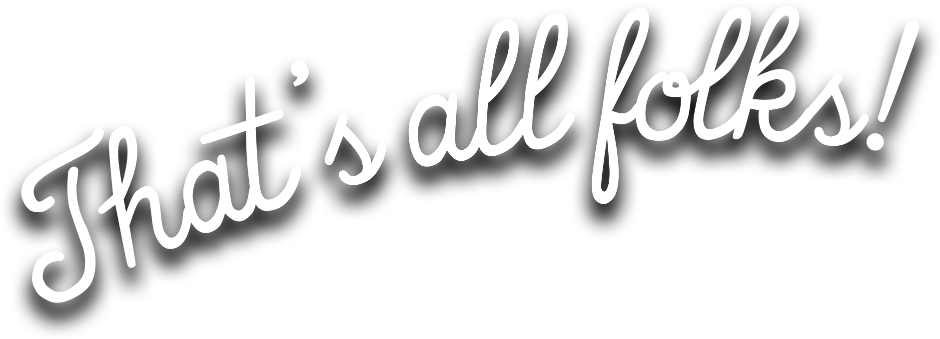 That s all перевод. That's all надпись. That all Folks надпись. Thats all Folks фон. Thats all Folks белый фон.