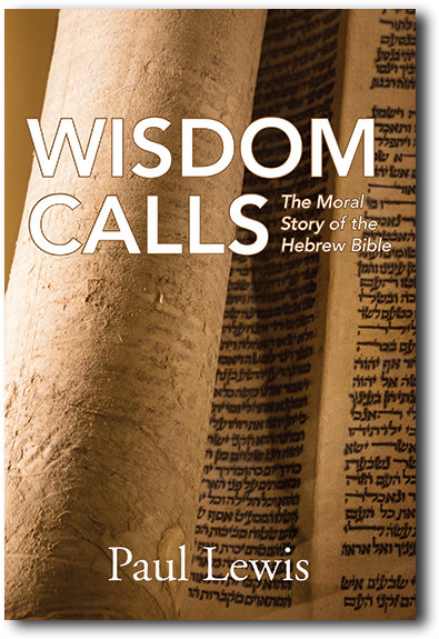 Download Old Testament - Wisdom Calls: The Moral Story Of The Hebrew ...