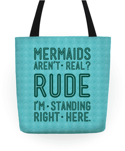 In Addition To This Tote, Human Also Provides An Entire - Mermaids Are Real Tote Bag: Funny Tote Bag From Lookhuman. (484x484), Png Download