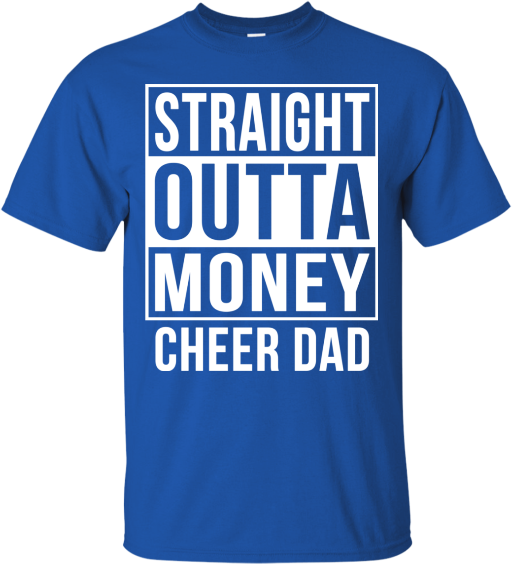 Download Straight Outta Money Cheer Dad Funny Meme T Shirts - National ...