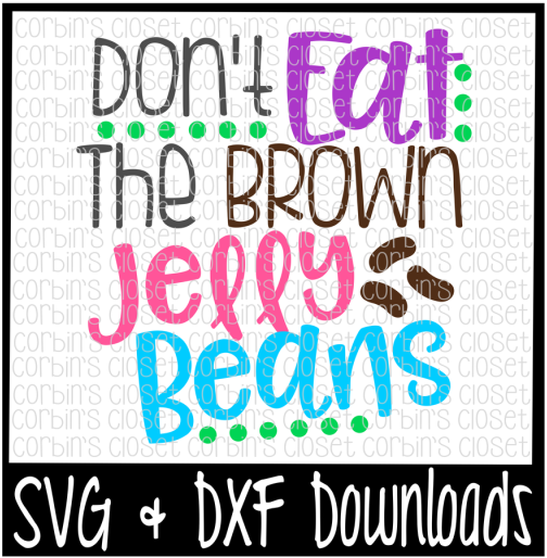 Download Free Easter Svg Don T Eat The Brown Jelly Beans Cut Sorry Boys Daddy Is My Valentine Png Image With No Background Pngkey Com