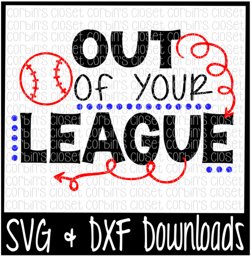 Download Free Baseball Svg Out Of Your League Cut File Crafter Poster Png Image With No Background Pngkey Com